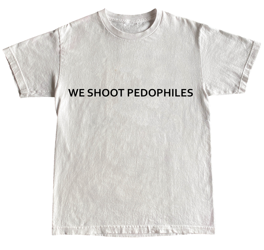 We Shoot Pedophiles Tee Shirt